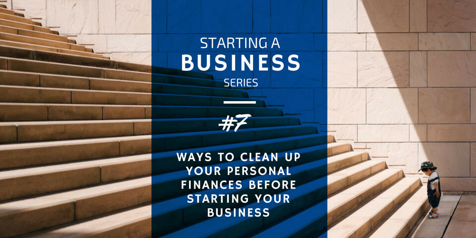 Ways to Stabilize Your Finances Before Starting a Business