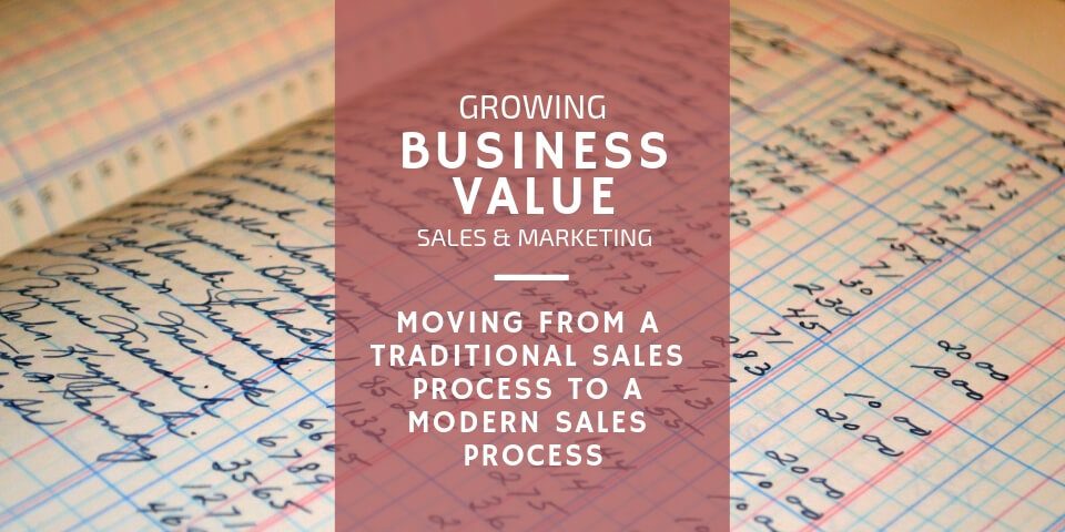 Moving from a Traditional Sales Process and Modern Sales Process