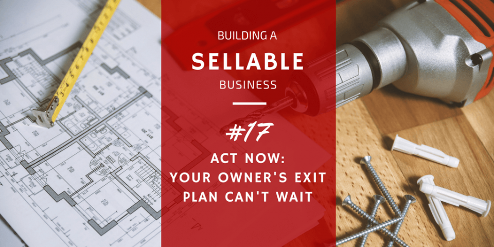 You as the business owner MUST have an exit plan