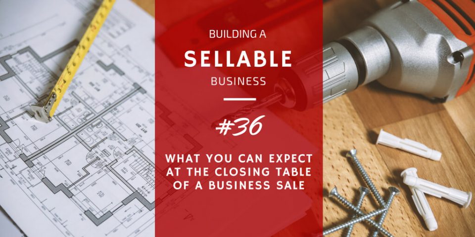 What a Business Owner can Expect At the Closing Table of A Business Sale