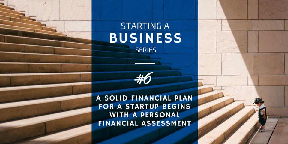 A Financial Plan for Startups Begins with a Personal Financial Assessment