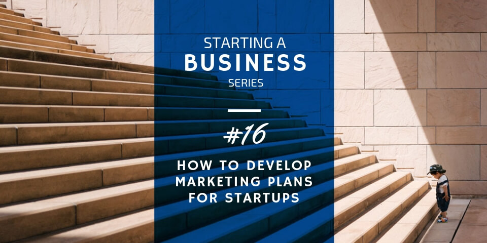 How to Develop a Marketing Plan for Your Startup