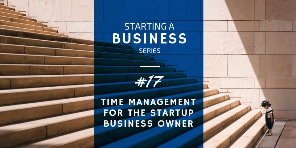 Time Management for the Startup Business Owner
