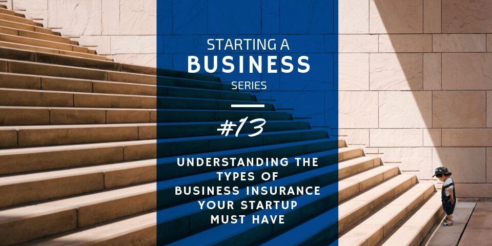 Types of Business Insurance Your Startup Must Have