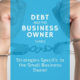 How to Get Out of Debt Strategies for the Small Business Owner