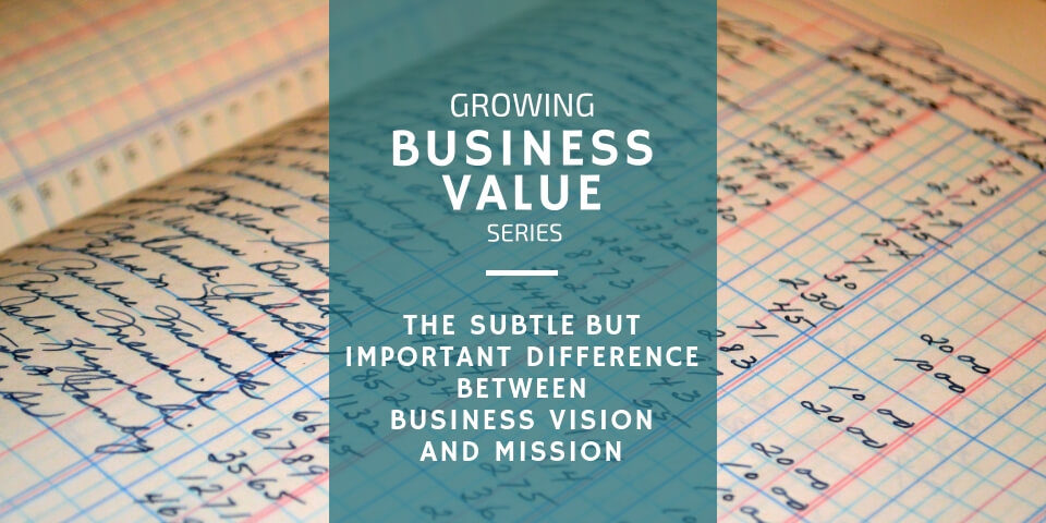 The Difference Between Business Vision and Mission