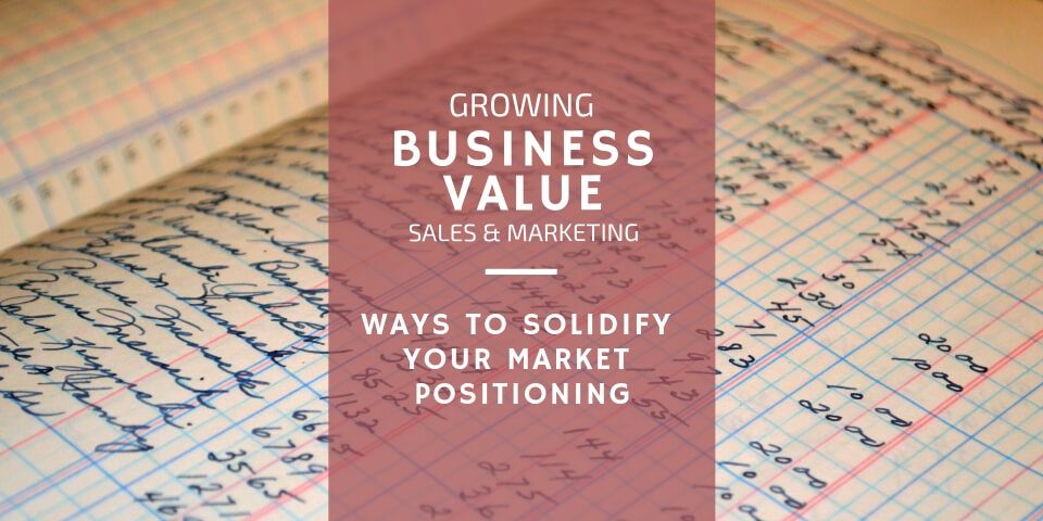Ways to Solidify Your Market Positioning