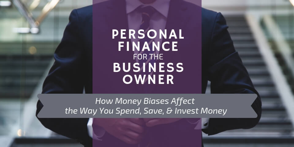 Money Biases Affect the Way You Spend, Save, and Invest