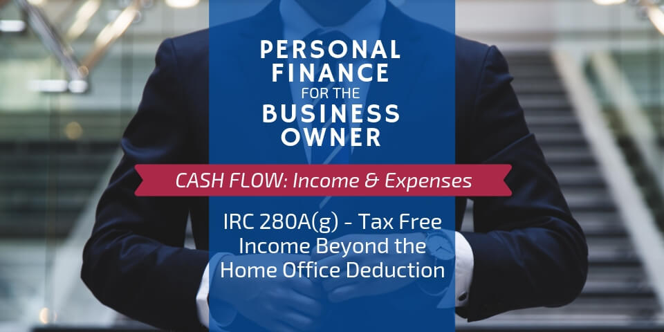 IRC 280A(g) - Earn Tax Free Income Beyond the Home Office Deduction