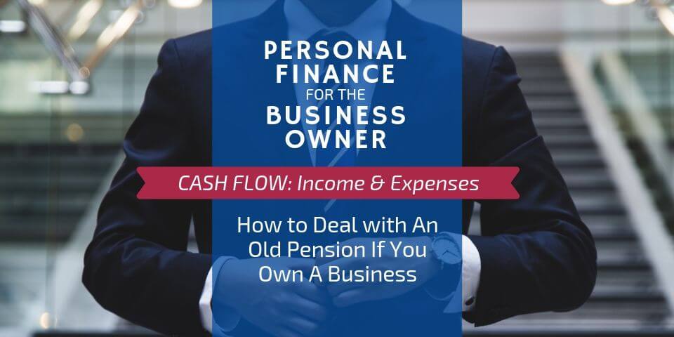 what to do with an old pension if you own a business