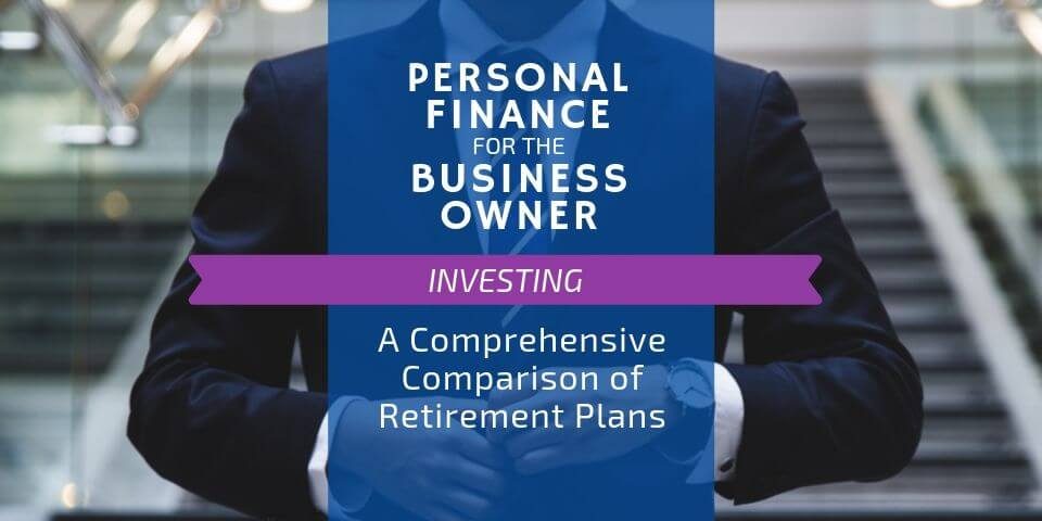 small business retirement plans comparison - a guide to ones available to the business owners